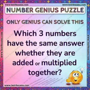 Which 3 numbers have the same answer whether they are added or multiplied together ? - 1052 Which 3 numbers have the same answer whether they are added or multiplied together ?