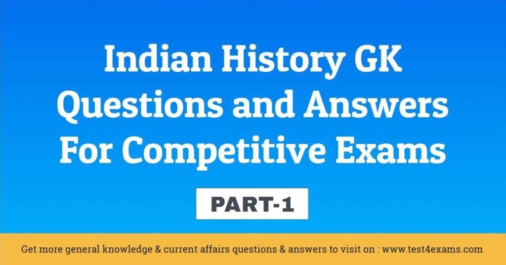 100+ Indian History GK Quiz Questions and Answers | Test 4 Exams