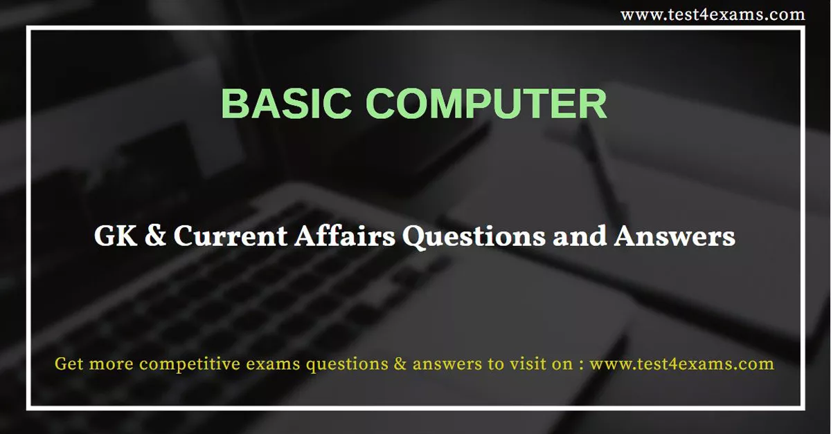 Basic Computer | General Knowledge Questions & Answers | Test 4 Exams