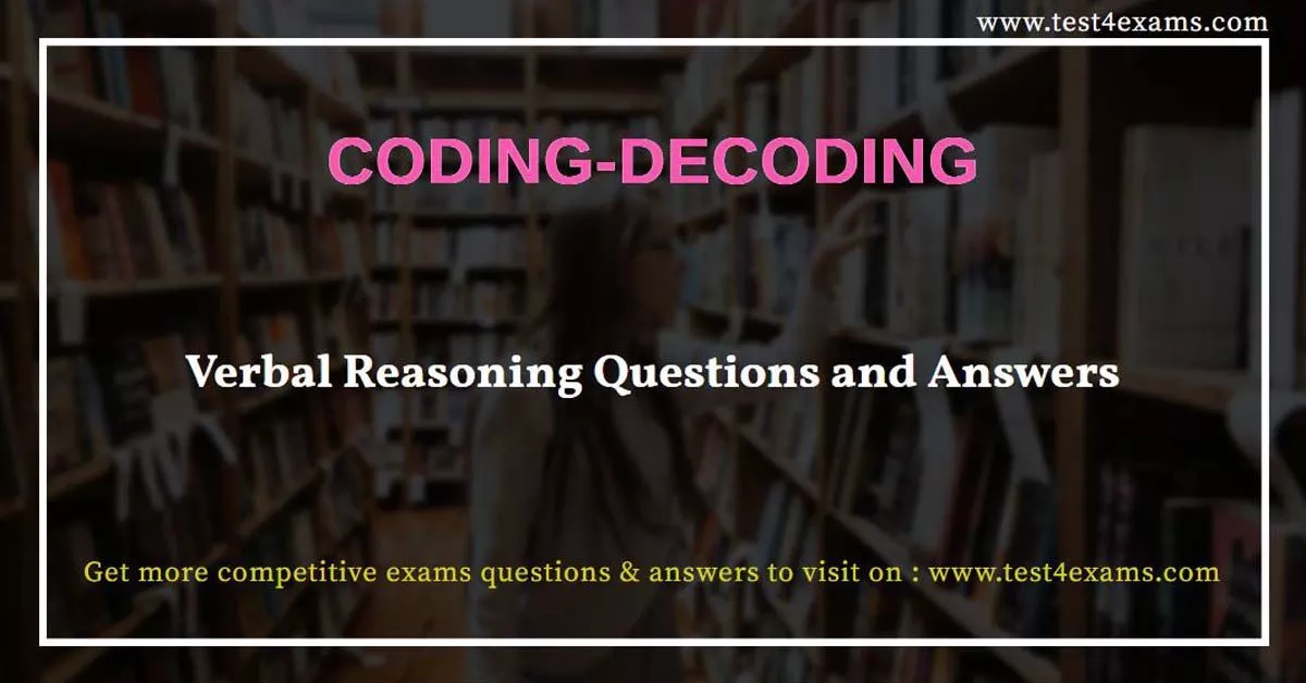 Coding-Decoding | Verbal Reasoning Questions & Answers | Test 4 Exams