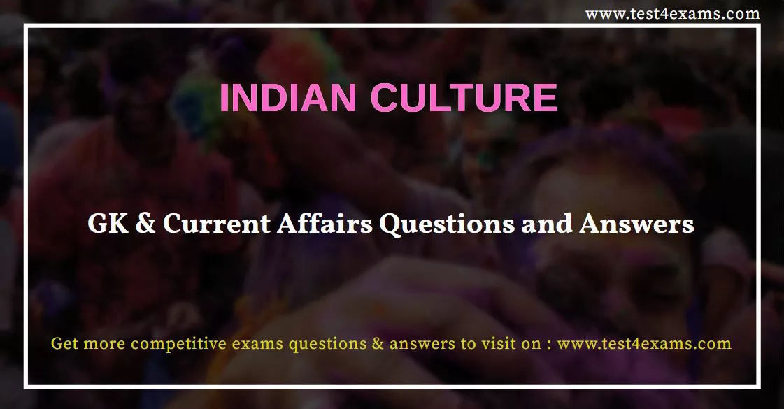 Indian Culture | General Knowledge Questions Answers | Test 4 Exams