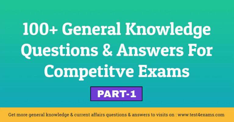 Basic General Knowledge Questions and Answers For Competitive Exams – Part 1