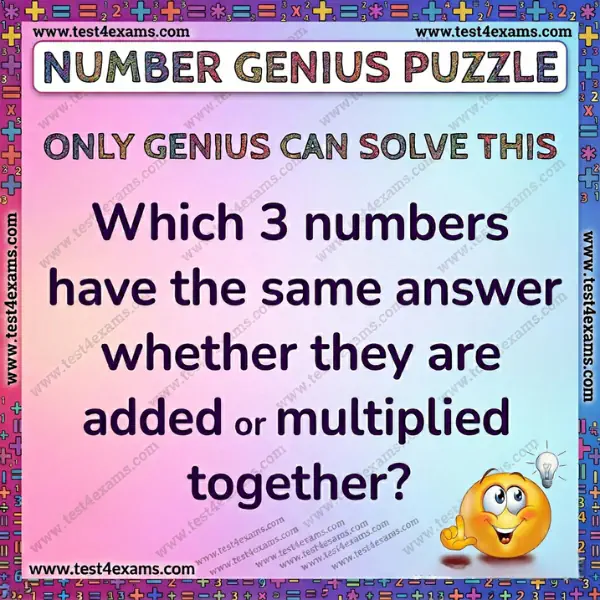 Which 3 numbers have the same answer whether they are added or multiplied together ? – 1052